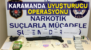 KARAMANDA UYUŞTURUCU OPERASYONU