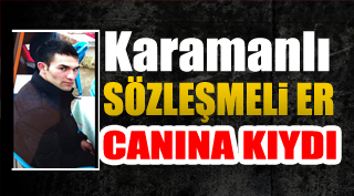 KARAMANLI ASKER CANINA KIYDI