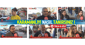 KARAMANLIYI NASIL TANIRSINIZ ?