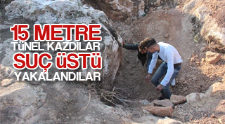 KAZDIKLARI TÜNELDE SUÇ ÜSTÜ YAKALANDILAR
