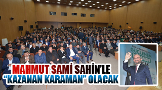 MAHMUT SAMİ ŞAHİN’LE “KAZANAN KARAMAN” OLACAK