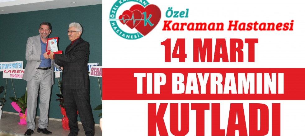 Özel Karaman Hastanesi 14 Mart Tıp Bayramını Kutladı