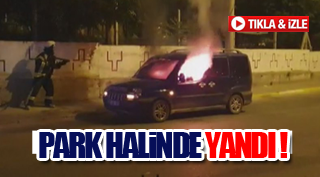 PARK HALİNDE YANDI !