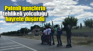 Patenli gençlerin tehlikeli yolculuğu hayrete düşürdü