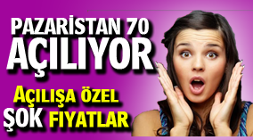 PAZARİSTAN 70 AÇILIYOR