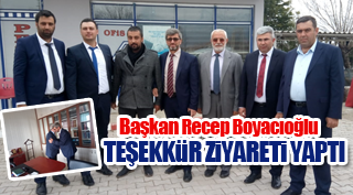 RECEP BOYACIOĞLU TEŞEKKÜR ZİYARETLERİ YAPTI