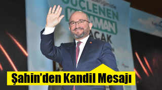 ŞAHİN’DEN KANDİL MESAJI
