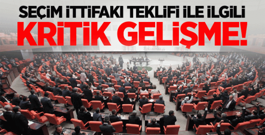 Seçim ittifakı teklifi ile ilgili kritik gelişme