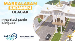 ŞEHİR GİRİŞLERİ PRESTİJ KAZANACAK