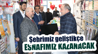 ŞEHRİMİZ GELİŞTİKÇE ESNAFIMIZ KAZANACAK