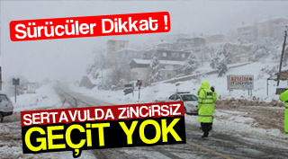 SERTAVULDA ZİNCİRSİZ GEÇİT YOK