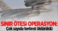 Sınır ötesi operasyon: 18 terörist öldürüldü