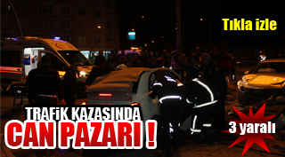 TRAFİK KAZASINDA CAN PAZARI