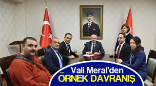 VALİ MERAL’DEN ÖRNEK DAVRANIŞ