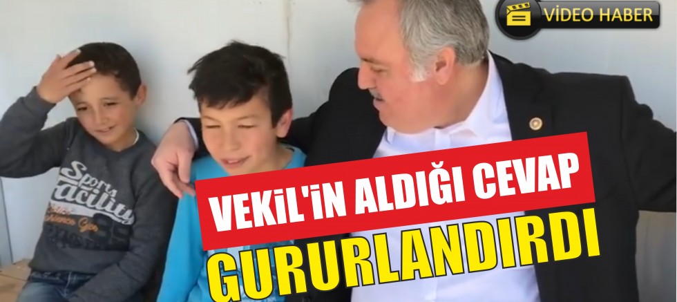 VEKİL'İN ALDIĞI CEVAP GURURLANDIRDI