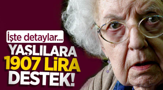 Yaşlılara 1907 lira destek!