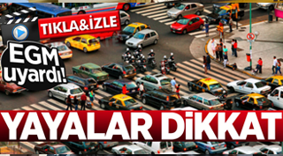 Yayalar dikkat! EGM uyardı...