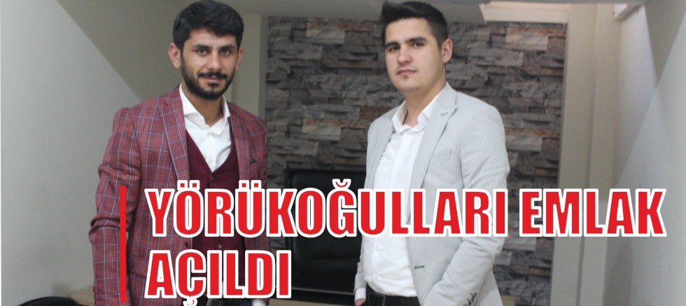 YÖRÜKOĞULLARI EMLAK AÇILDI