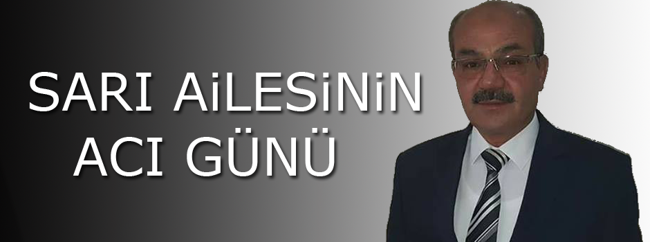 MUSA SARI VEFAT ETTİ GÜNDEM Karaman Olay
