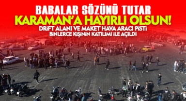 Karaman'a Hayırlı Olsun! Drift Alanı ve Maket Hava Aracı Pisti Açıldı